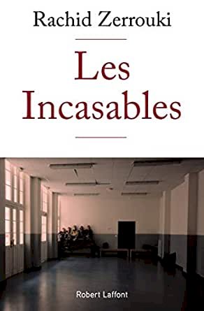 Les Incasables eBook: ZERROUKI, Rachid