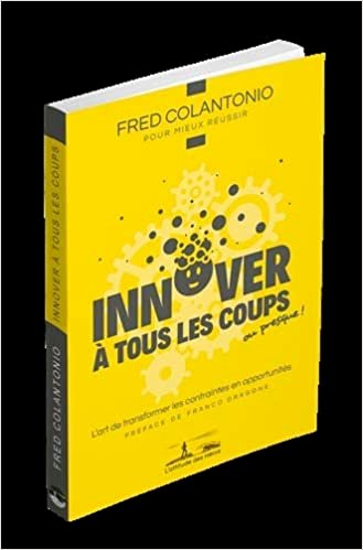 Amazon.fr - Innover a Tous les Coups - Fred Colantonio - Livres