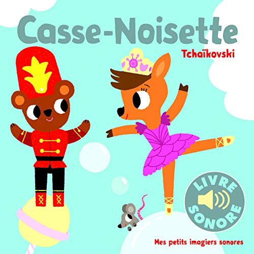 Casse-Noisette. Tchaïkovski • 6 musiques, 6 images, 6 puces • Livre Sonore dès 1 an