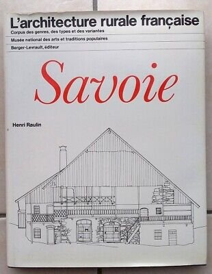 Montagne, Alpes : L'architecture rurale française : SAVOIE. Henri Raulin.